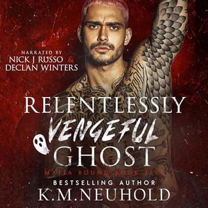 Relentlessly Vengeful Ghost: Mafia Bound, Book 5