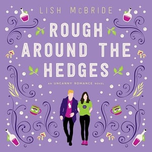 Rough Around the Hedges: An Uncanny Romance