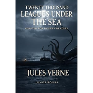 Twenty Thousand Leagues under the Sea: Adapted for Modern Readers