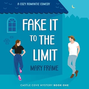 Fake It to the Limit: Castle Cove Mystery Series, Book 1