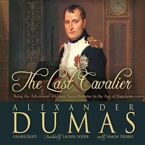 The Last Cavalier: Being the Adventures of Count Sainte-Hermine in the Age of Napoleon