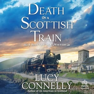 Death on a Scottish Train: Scottish Isle Mysteries, Book 4