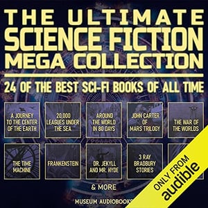The Ultimate Science Fiction Mega Collection: 24 of the Best Sci-Fi Books of All Time: A Journey to the Center of the Earth, 20,000 Leagues Under the Sea, Around the World in 80 Days, John Carter of Mars Trilogy, The War of the Worlds, The Time Machine, Frankenstein, Dr. Jekyll and Mr. Hyde, 3 Ray Bradbury Stories, Flatland, & More