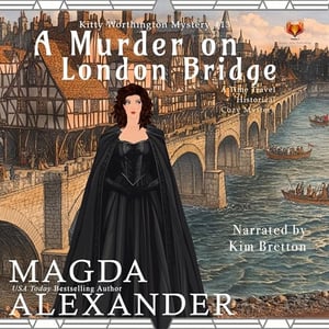 A Murder on London Bridge: A Time Travel Historical Cozy Mystery (The Kitty Worthington Mysteries, Book 13)