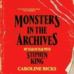 Monsters in the Archives: My Year of Fear with Stephen King