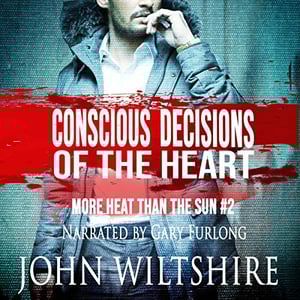 Conscious Decisions of the Heart: More Heat Than the Sun, Book 2