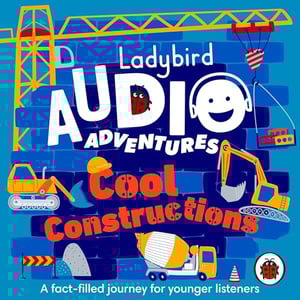 Ladybird Audio Adventures: Cool Constructions