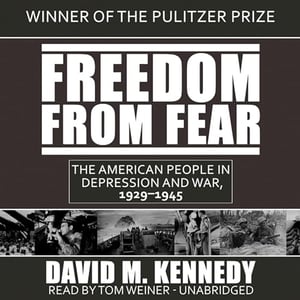Freedom from Fear: The American People in Depression and War, 1929–1945