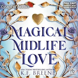 Magical Midlife Love (Dramatized Adaptation): Leveling Up, Book 4