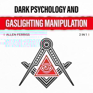 Dark Psychology and Gaslighting Manipulation: How to Analyze People and Body Language. Cracking the Code with Secret Mind Control Sciences for Influence and Success. (2 in 1)