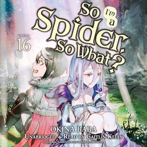So I'm a Spider, So What?, Vol. 16 (light novel)