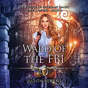 Ward of the FBI: School of Necessary Magic: Raine Campbell, Book 1