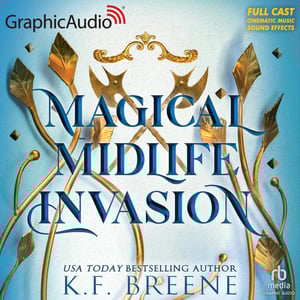 Magical Midlife Invasion [Dramatized Adaptation] - Abridged