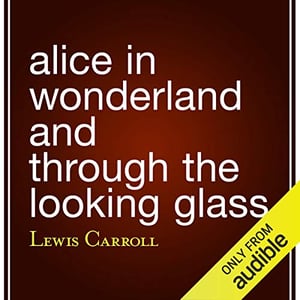 Alice in Wonderland and Through the Looking Glass