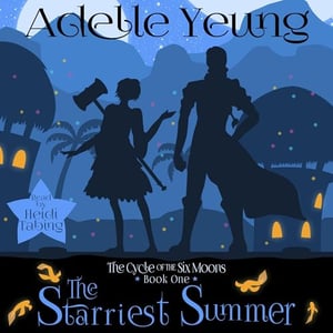 The Starriest Summer: The Cycle of the Six Moons, Book 1