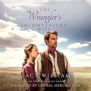 The Wrangler's Inconvenient Wife: Wind River Legacy, Book 4