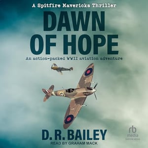 Dawn of Hope: An action-packed WWII aviation adventure