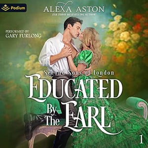 Educated by the Earl: Second Sons of London, Book 1