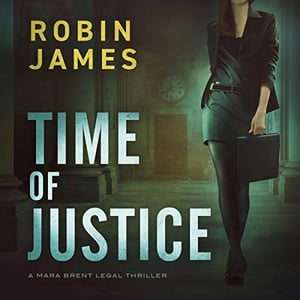 Time of Justice: Mara Brent Legal Thriller Series, Book 1