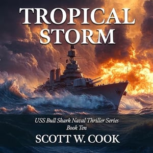 Tropical Storm: A WWII Naval Submarine Adventure Novel (USS Bull Shark Naval Thriller Series, Book 10)