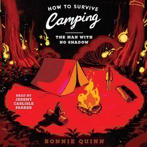 How to Survive Camping: The Man With No Shadow