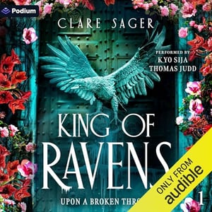 King of Ravens: Upon a Broken Throne, Book 1