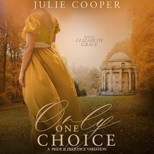 Only One Choice: A Pride and Prejudice Variation (The Gentleman Mr Darcy)