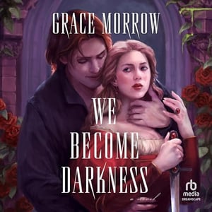 We Become Darkness: A Novel