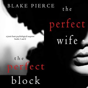 Jessie Hunt Psychological Suspense Series: The Perfect Wife (Book 1) and The Perfect Block (Book 2)