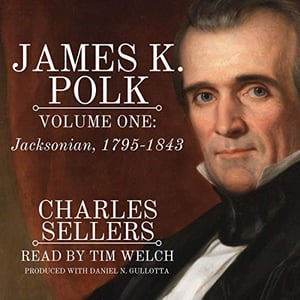 James K. Polk, Vol 1. Jacksonian 1795-1843: Princeton Legacy Library