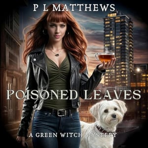 Poisoned Leaves: A Green Witch Mystery, Book 1
