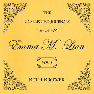 The Unselected Journals of Emma M. Lion Vol. 3