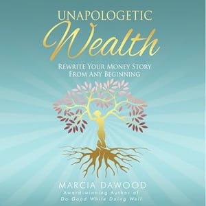 Unapologetic Wealth: Rewrite Your Money Story from Any Beginning (Wealth Reimagined, Book 2)