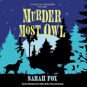 Murder Most Owl: A Magical Menagerie Mystery, Book 1