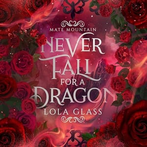 Never Fall for a Dragon: Mate Mountain, Book 1