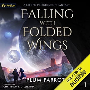 Falling with Folded Wings: A LitRPG Progression Fantasy: Book 1