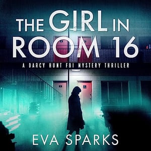 The Girl in Room 16: Darcy Hunt FBI Mystery Suspense Thriller, Book 1