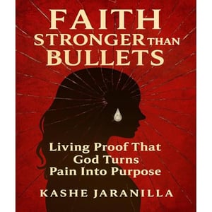 Faith Stronger Than Bullets: Living Proof That God Turns Pain Into Purpose