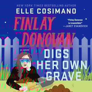 Finlay Donovan Digs Her Own Grave: A Novel