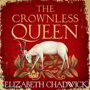 The Crownless Queen: From the bestselling author comes a BRAND NEW historical fiction novel of secrets, sacrifice and survival against the odds