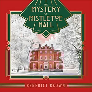 The Mystery of Mistletoe Hall: A 1920s Mystery (Lord Edgington Investigates..., Book 4)