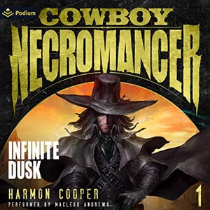 Infinite Dusk: Cowboy Necromancer, Book 1