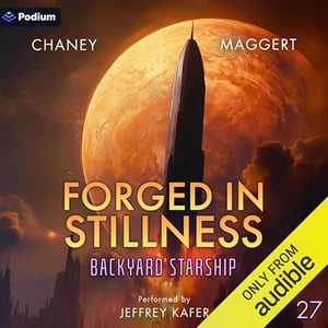 Forged in Stillness: Backyard Starship, Book 27