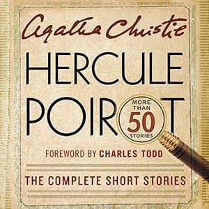 Hercule Poirot: The Complete Short Stories: A Hercule Poirot Mystery: The Official Authorized Edition