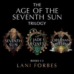 The Age of the Seventh Sun Trilogy: The Age of the Seventh Sun Series, Books 1-3