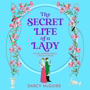 The Secret Life of a Lady: The Queen's Deadly Damsels, Book 1