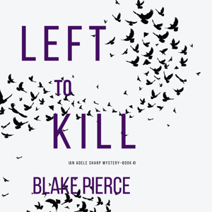 Left To Kill (An Adele Sharp Mystery—Book Four)