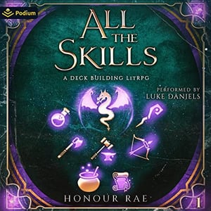 All the Skills: A Deck-Building LitRPG: All the Skills, Book 1