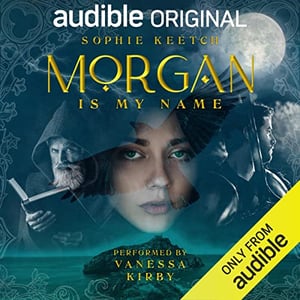 Morgan Is My Name: Morgan le Fay, Book 1