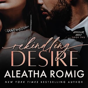 Rekindling Desire: Sinclair Duet, Book 2